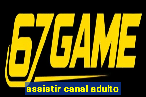 assistir canal adulto